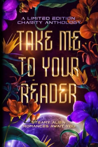 Take Me To Your Reader: A Sci-Fi Romance Anthology