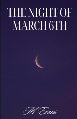 The Night Of March 6th