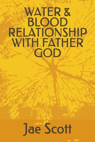 WATER & BLOOD RELATIONSHIP WITH FATHER GOD (Psychology of Love and Jesus)