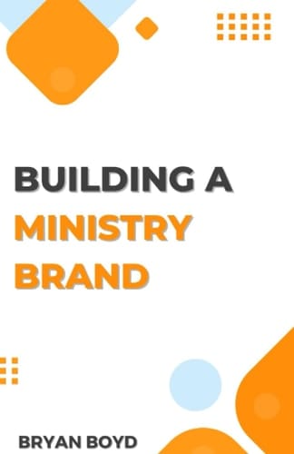 Building A Ministry Brand: Designing A Jaw-Dropping Minsitry With God