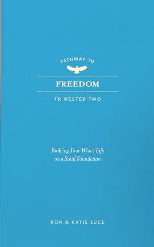 Pathway to Freedom Trimester 2: Building Your Whole Life on a Strong Foundation