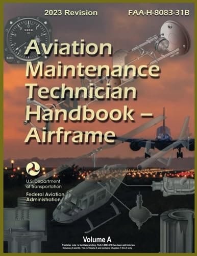 Aviation Maintenance Technician Handbook – Airframe (2023 Revision): FAA-H-8083-31B Color Print (Volume A)