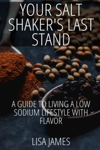 Your Salt Shaker's Last Stand: Living a Low Sodium Lifestyle with Flavor