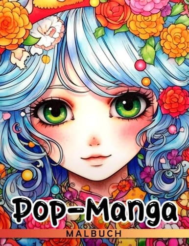 Pop-Manga-Malbuch: 30 hochwertige Illustrationen einer schönen und coolen Welt in erstaunlichen Ausmalbildern. (German Edition)