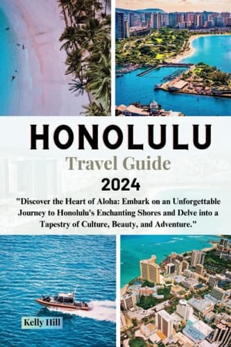 Honolulu Travel Guide 2024: "Discover the Heart of Aloha: Embark on an Unforgettable Journey to Honolulu's Enchanting Shores and Delve into a Tapestry ... Voyages : unveiling the world's wonder .)