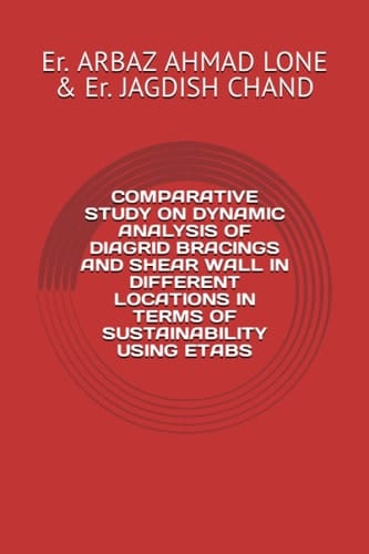 COMPARATIVE STUDY ON DYNAMIC ANALYSIS OF DIAGRID BRACINGS AND SHEAR WALL IN DIFFERENT LOCATIONS IN TERMS OF SUSTAINABILITY USING ETABS