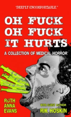 OH FUCK OH FUCK IT HURTS: A Collection of Medical Horror