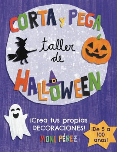 Corta y pega, taller de Halloween: Crea tus propias dcoraciones (Spanish Edition)