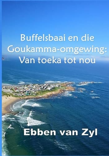 Buffelsbaai en die Goukamma-omgewing: Van toeka tot nou (Afrikaans Edition)