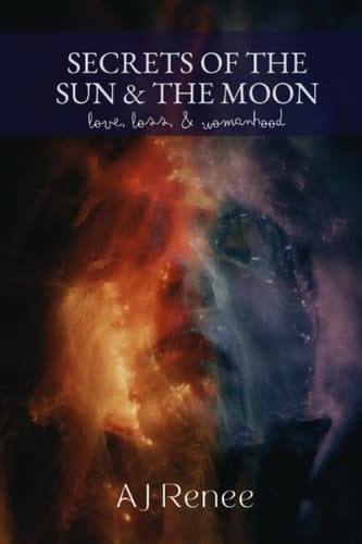 Secrets of the Sun & the Moon Love, Loss, & Womanhood