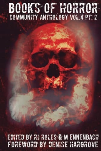 Books of Horror Community Anthology Vol. 4 part 2 (Books of Horror presents)