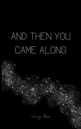 AND THEN YOU CAME ALONG