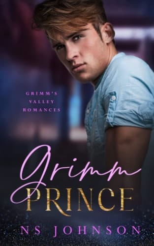 Grimm Prince: A Steamy Small Town Romance (Grimm’s Valley Romances)