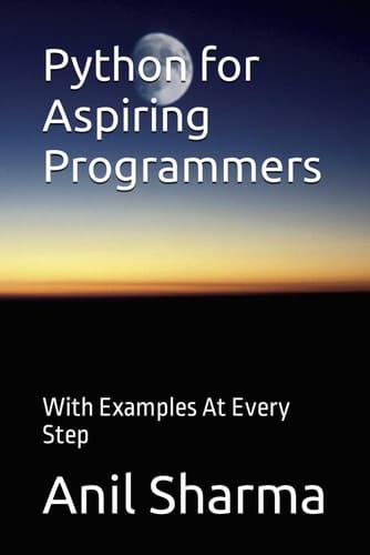 Python for Aspiring Programmers With Examples At Every Step