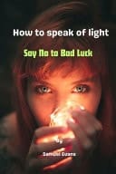 How to Speak of Light Say No to Bad Luck