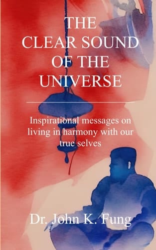 The Clear Sound of the Universe Inspirational Messages on Living in Harmony with Our True Selves