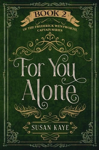 For You Alone: Book 2 of the Frederick Wentworth, Captain series