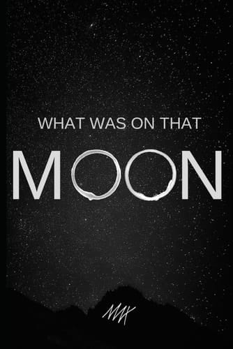 What was on that Moon?