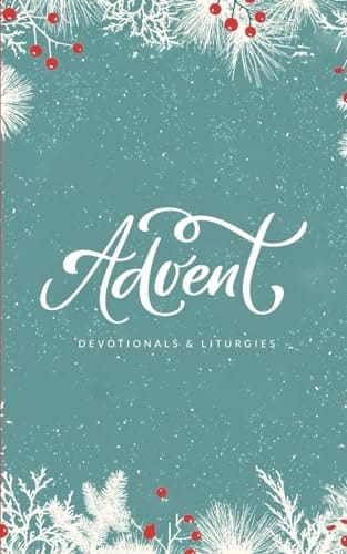 Advent 2023: Devotionals & Liturgies