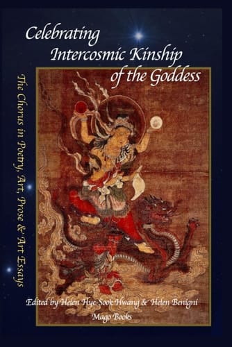Celebrating Intercosmic Kinship of the Goddess The Chorus in Poetry, Art, Prose & Art Essays
