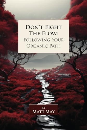 Don't Fight The Flow: Following Your Organic Path