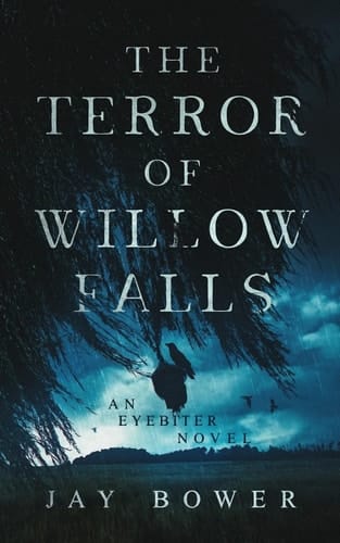 The Terror of Willow Falls An Eyebiter Novel