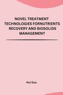 Novel Treatment Technologies for Nutrients Recovery and Biosolids Management