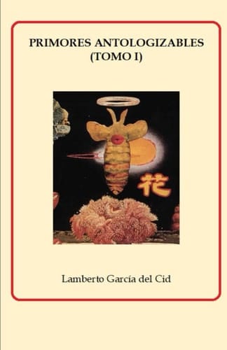Primores antologizables: (Tomo I) (Spanish Edition)