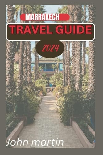 Marrakech Travel Guide 2024
