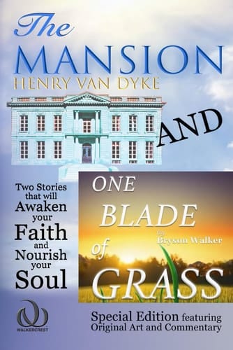 The Mansion and One Blade of Grass: Two Stories that will Awaken Your Faith and Nourish Your Soul