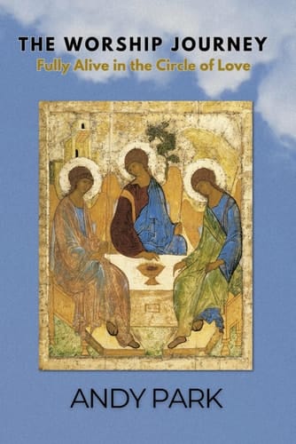 The Worship Journey: Fully Alive in the Circle of Love