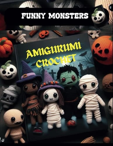 FUNNY MONSTERS - Crochet Amigurumi: Adorable Amigurumi Monsters