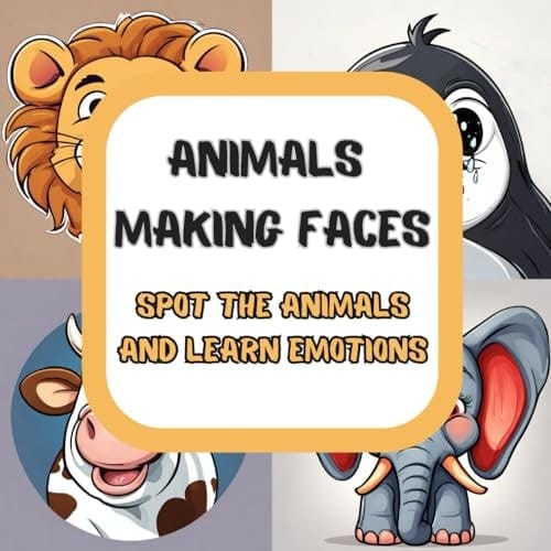 ANIMALS MAKING FACES: SPOT THE ANIMALS AND LEARN EMOTIONS. Learn by playing, having fun with kids and educate on important topics