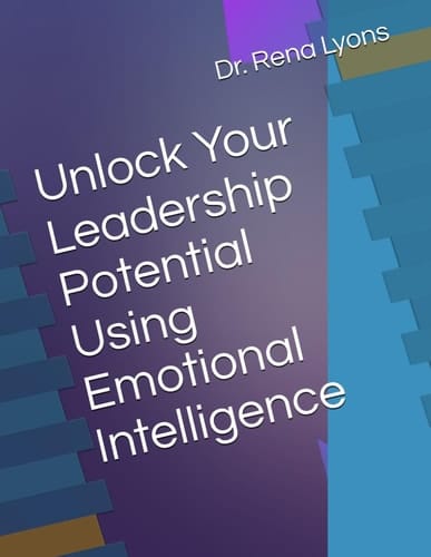 Unlock Your Leadership Potential Using Emotional Intelligence