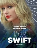 Lo Que Nunca Supiste Sobre Taylor Swift