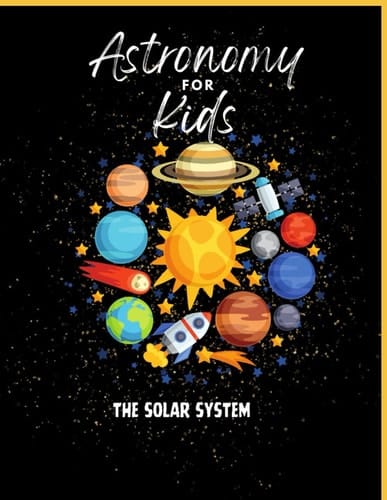 Astronomy for Kids: The Solar System