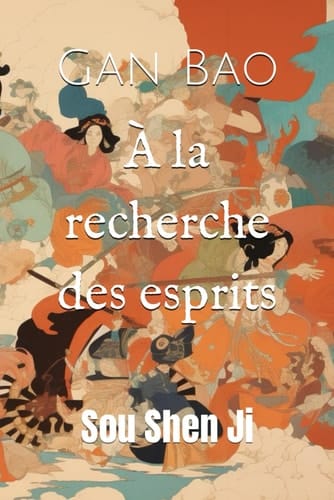 À la recherche des esprits: Sou Shen Ji (French Edition)