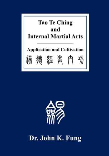 Tao Te Ching and Internal Martial Arts Application and Cultivation