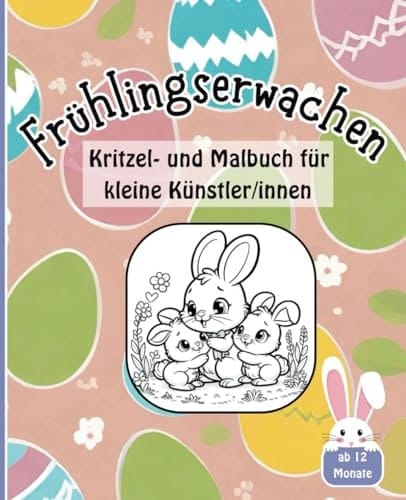 Frühlingserwachen | Kritzel- und Malbuch für Kinder ab 1 Jahr: | Kritzelbuch | Ausmalbuch | ab 12 Monate | Ostern (German Edition)
