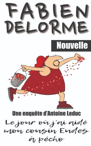 Le Jour où j'ai aidé mon cousin Eudes à pécho (Les enquêtes d'Antoine Leduc) (French Edition)