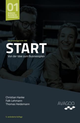 Start - Von der Idee zum Businessplan: Das Existenzgründer ABC (German Edition)