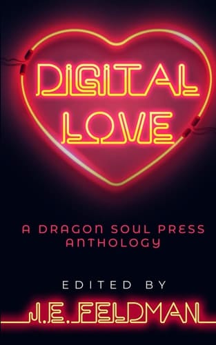 Digital Love: A Dragon Soul Press Anthology