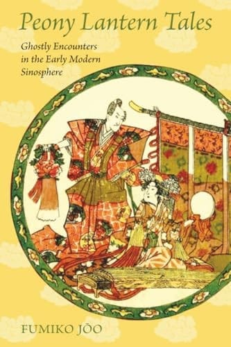 Peony Lantern Tales - Ghostly Encounters in the Early Modern Sinosphere