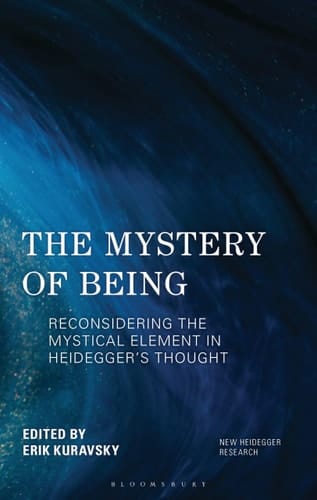 The Mystery of Being Reconsidering the Mystical Element in Heidegger's Thought
