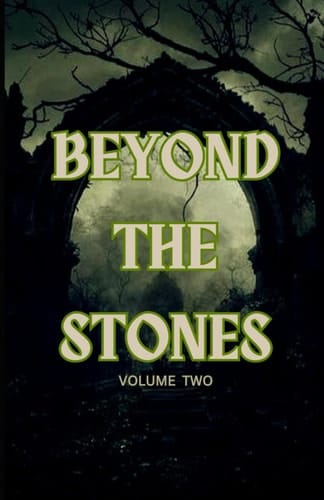 Beyond the Stones: Volume 2 (Anthologies Featuring MT Hart!)