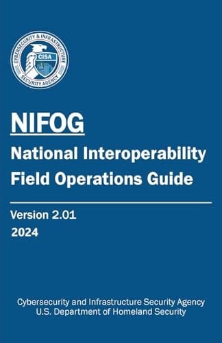 The National Interoperability Field Operations Guide (NIFOG): Updated Color Print