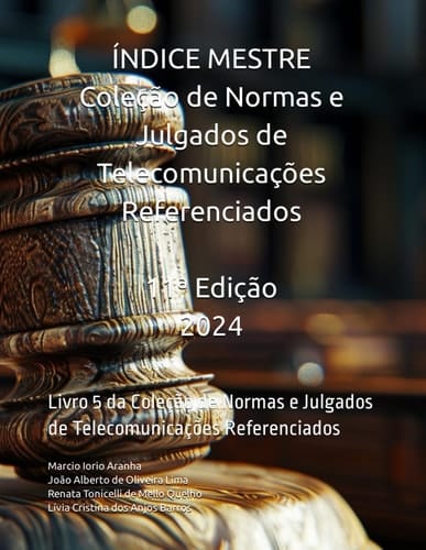 Índice Mestre - Coleção de Normas e Julgados de Telecomunicações Referenciados: Livro 5 da Coleção de Normas e Julgados de Telecomunicações Referenciados (Portuguese Edition)