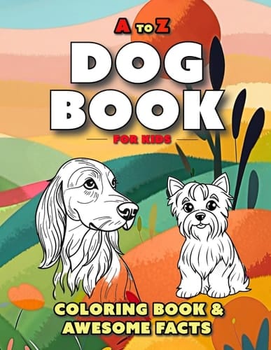 A to Z Dog Facts coloring book for kids: A Did You Know Coloring Book With Awesome Facts