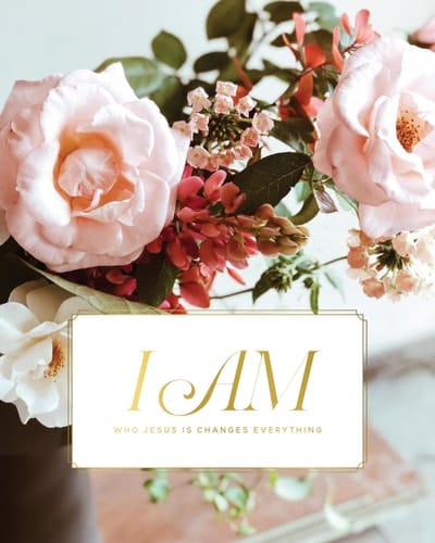 I Am - How Who Jesus Is Changes Everything