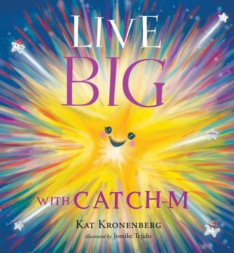 Live Big with Catch-M (the Live Big Series) The Gift of Love's Wondrous Spark in Your Heart (the Live Big Series)